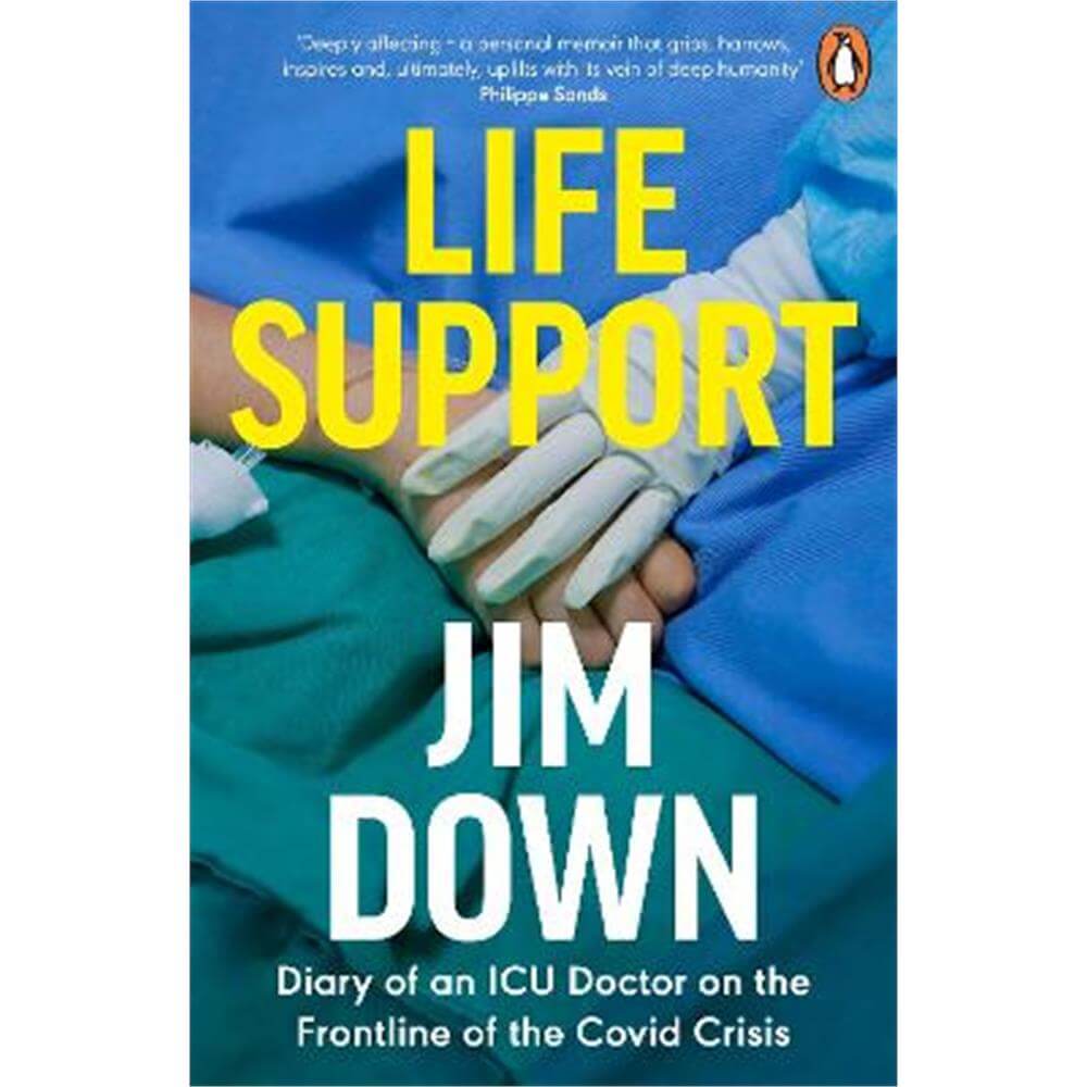 Life Support: Diary of an ICU Doctor on the Frontline of the Covid Crisis (Paperback) - Dr Jim Down